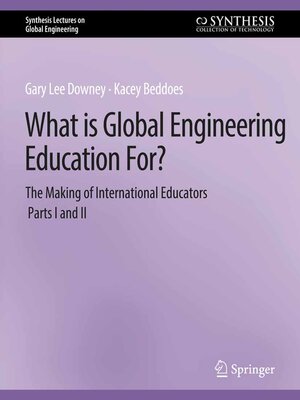 cover image of What is Global Engineering Education For? the Making of International Educators, Part I & II